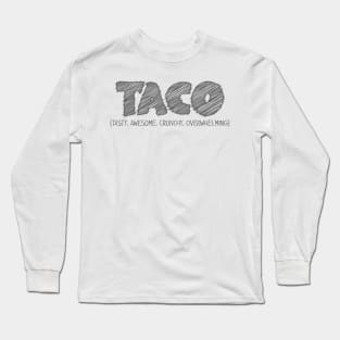 TACO (Tasty, Awesome, Crunchy, Overwhelming) Long Sleeve T-Shirt